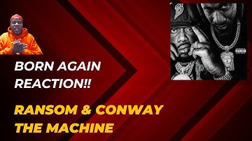 Ransom, Conway The Machine & V Don – BORN AGAIN (Reaction)