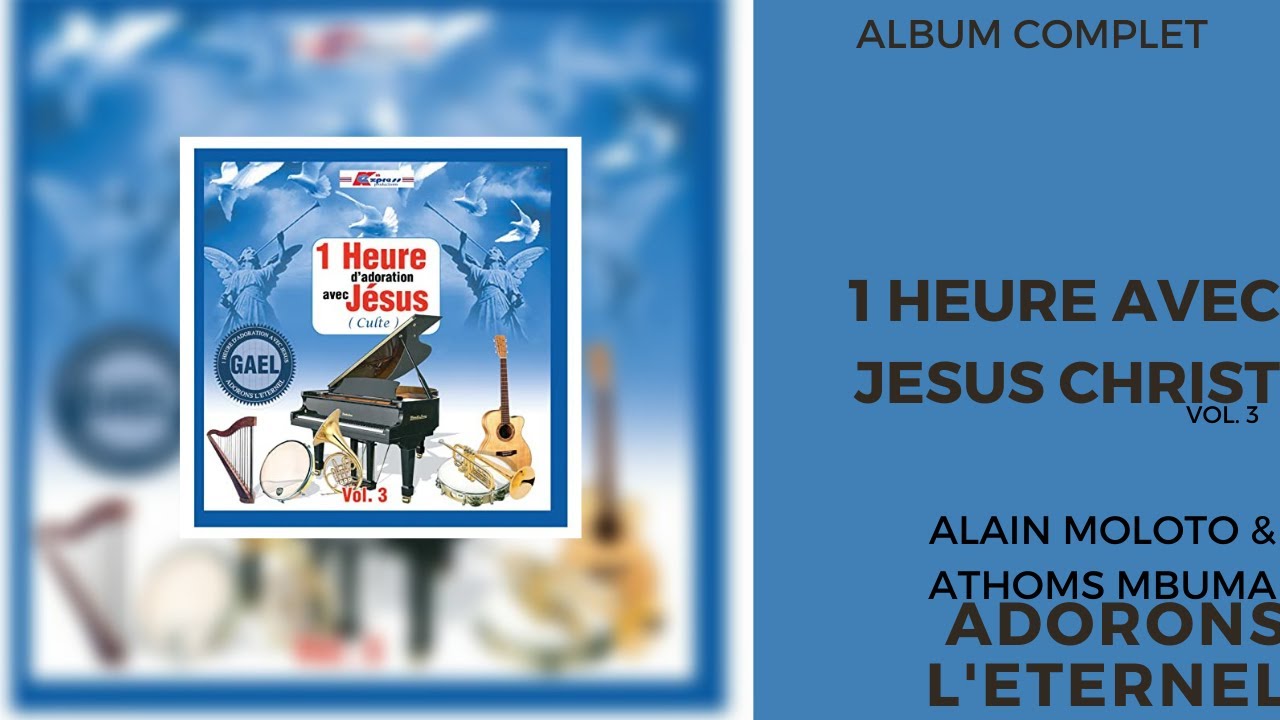 Adorons L eternel Alain Moloto 1 Heure Avec Jesus Vol 3 Album adorons-l-eternel-alain-moloto-1-heure-avec-jesus-vol-3-album