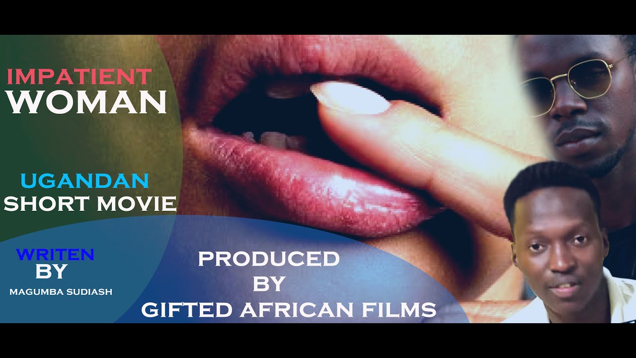 IMPATIENT WOMAN Ugandan short film