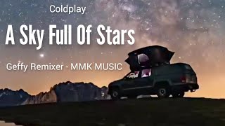 DJ Slow Remix - A Sky Full Of Stars, Coldplay (Lyrics) Geffy Remixer - MMK MUSIC