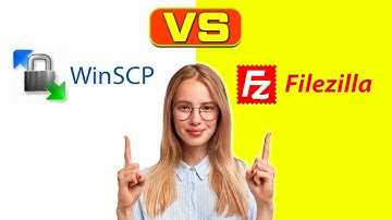 WinSCP vs FileZilla - Which is Better? (A Comprehensive Comparison)