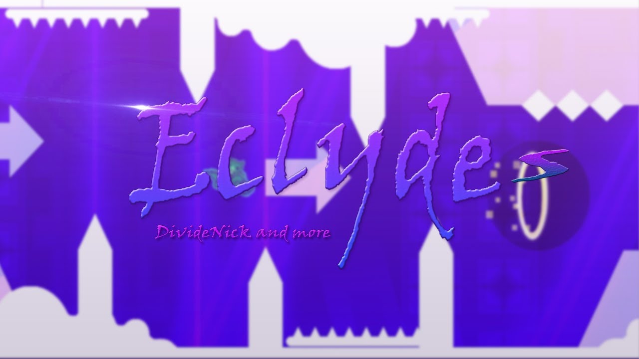 "Eclydes" by DivideNick & more | Geometry Dash|