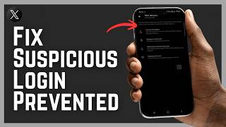 How to Fix “Suspicious Login Prevented” on X (2026)
