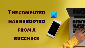 The computer has rebooted from a bugcheck