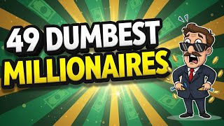 49 Dumbest Millionaire Fails in American History
