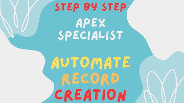 Step By Step Automate Record Creation - Apex Specialist