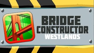 Bridge Constructor - Westlands - All Bridges
