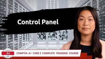 CompTIA A+ Core 2 (220-1102) | Control Panel | Exam Objective 1.4 | Course Training Video