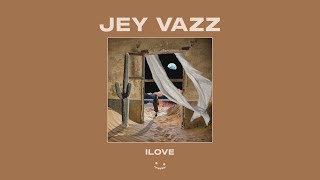 Jey Vazz - ILOVE