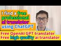 I find a free professional ai translator using openAI ChatGPT as its engine high quality translator