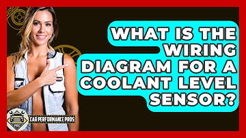 What Is The Wiring Diagram For A Coolant Level Sensor? - Car Performance Pros