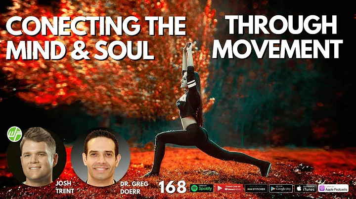 168 Dr. Greg Doerr: Connecting The Mind & Soul Thr...