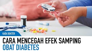 Ketahui Efek Samping Yang Bisa Terjadi Akibat Obat Diabetes dan Cara Mencegahnya | Kata Dokter