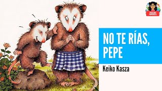 No te rías, Pepe  Keiko Kasza | Libro infantil