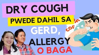 Dry Cough: Pwede Dahil sa GERD, Allergy or Baga. - By Dra Glynna Cabrera and Doc Willie Ong