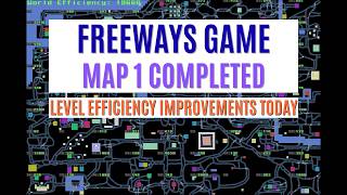In Freeways Game I have completed Map 1 | Efficiency Score improvements of several levels today