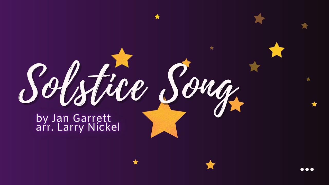 Solstice Song | by Jan Garrett, arr. Larry Nickel [Lyric Video