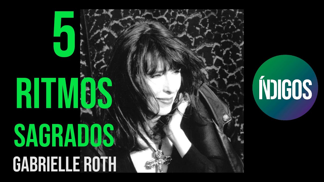 5 RITMOS SAGRADOS DE GABRIELLE ROTH - YouTube