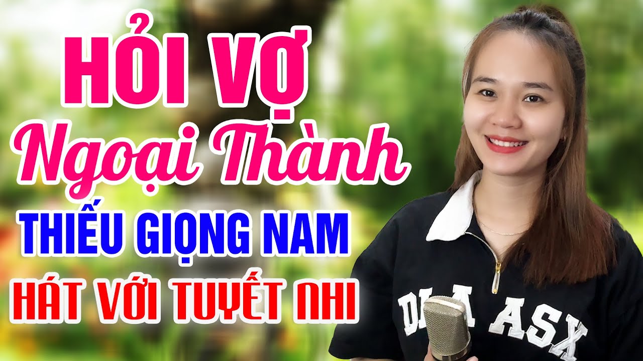 Karaoke Hỏi Vợ Ngoài Thành Thiếu Giọng Nam - Song Ca Với Tuyết Nhi Organ