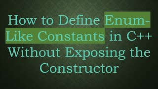 How to Define Enum-Like Constants in C+ +  Without Exposing the Constructor