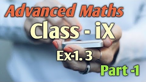 Advanced Maths Ex-1.3 Part -1/ Class 9 Maths/ Babu
