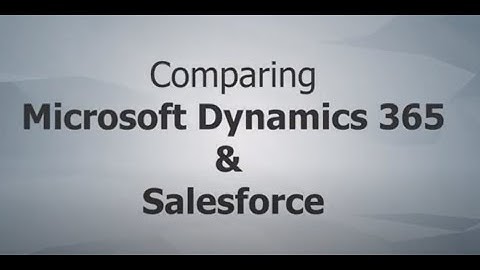 Dynamics 365 vs. Salesforce Comparison