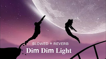 Dim Dim Light (slowed + reverb)