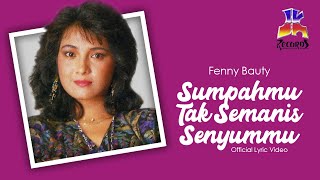 Fenny Bauty - Sumpahmu Tak Semanis Senyummu (Official Lyric Video)