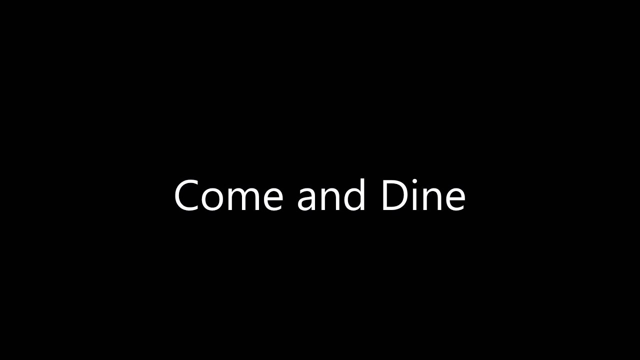 Come and Dine ( Words Below ) - YouTube