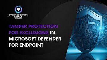 Tamper Protection for exclusions in Microsoft Defender for Endpoint | Cybersecurity World