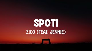 ZICO (feat. JENNIE) - SPOT! | Lyrics