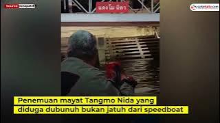 detik detik penemuan mayat tangmo nida yang diduga dibunuh bukan jatuh dari Speedboat#beritaterbaru