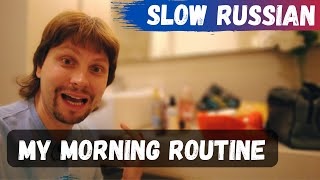 Slow Russian - My morning routine