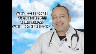 Why Does Some Young People Take Drugs While Others Don't - 24/7 Helpline Call 1(800) 615-1067