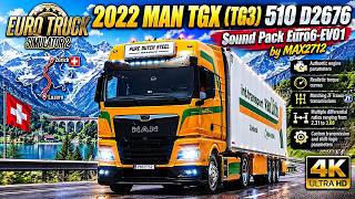 ETS 2 | 2022 MAN TGX (TG3) 510 D2676 Sound Pack | EVO3 | MAX2712 | 4K #eurotrucksimulator2