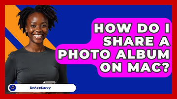 How Do I Share A Photo Album On Mac? - Be App Savvy
