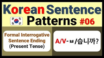 [06] Korean Grammar | Korean Sentence Patterns | Present Tense | A/V-습니까?