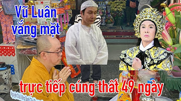 Trực tiếp cúng thất 49 Ns Vũ Linh, Vũ Luân vắng mặt