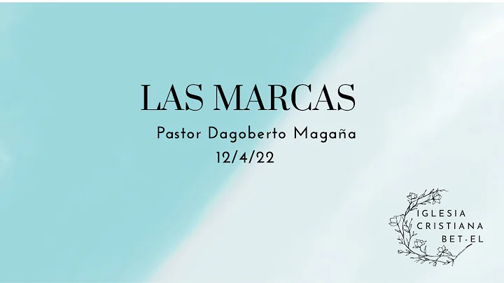 Las MarcasPastor Dagoberto MagaaDiciembre 4, 2022