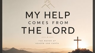    My Help Comes From the Lord | Powerful Worship Song | Psalm 121:2