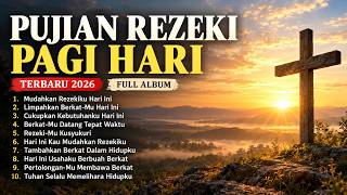 PUJIAN REZEKI PAGI HARI | KUMPULAN LAGU ROHANI TERBARU 2026 | LAGU ROHANI