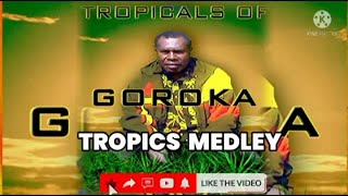 Tropicals of Goroka - TROPICS MEDLEY