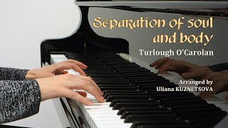 Video-Miniaturansicht von „Separation of Soul and Body - T.O'Carolan arranged by Uliana Kuznetsova (piano cover)“