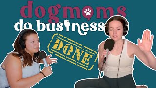 Want to Burn it All Down? Press Play | Dog Moms Do Business Podcast Ep #71