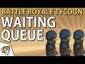 Waiting Queue Mechanics in Battle Royale Tycoon