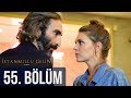 İstanbullu Gelin 55. Bölüm