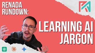 Renada Rundown | Understanding AI Jargon! | Ep 2 | Intro into AI Terminology