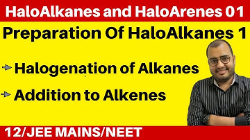 HaloAlkanes and HaloArenes 01 : Preparation Of HaloAlkanes 1 - From Alkanes and Alkene : JEE/NEET