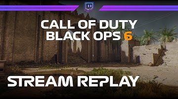 [VOD] Stream Replay - Black Ops 6 Multiplayer