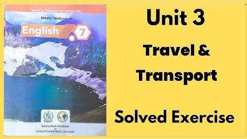 Class 7 English unit 3| Travel and transport